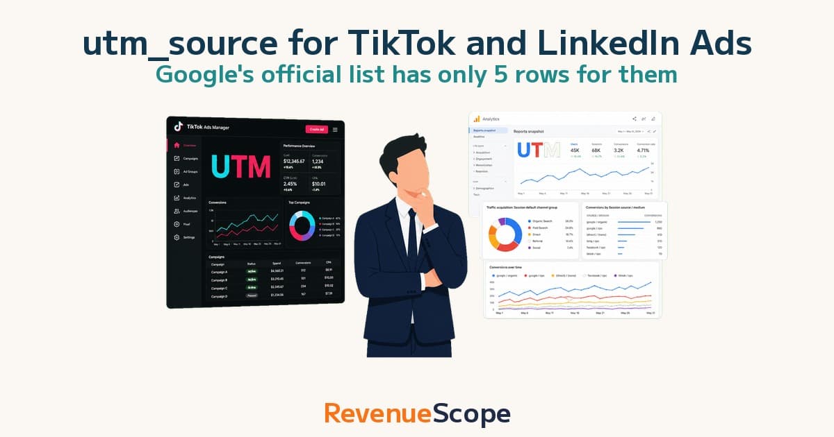 What goes into utm_source for TikTok and LinkedIn Ads — Google's official list has the answer